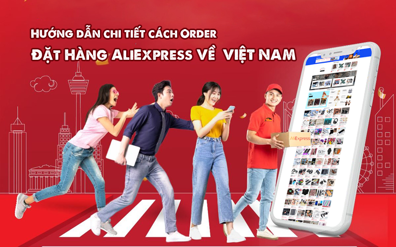 Hướng dẫn chi tiết cách Order Đặt Hàng AliExpress Về Việt Nam 2026