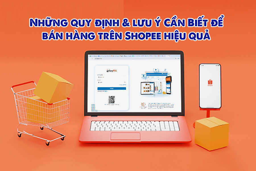 Những quy định và lưu ý cần biết để bán hàng trên Shopee hiệu quả