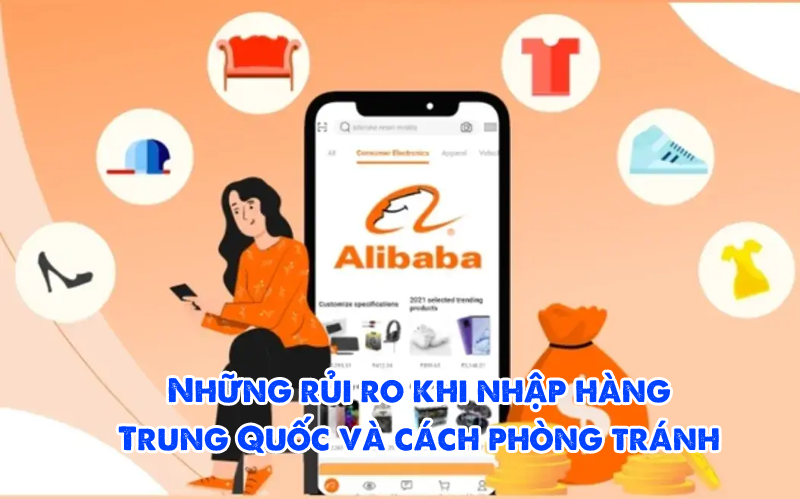 Những rủi ro khi nhập hàng Trung Quốc và cách phòng tránh