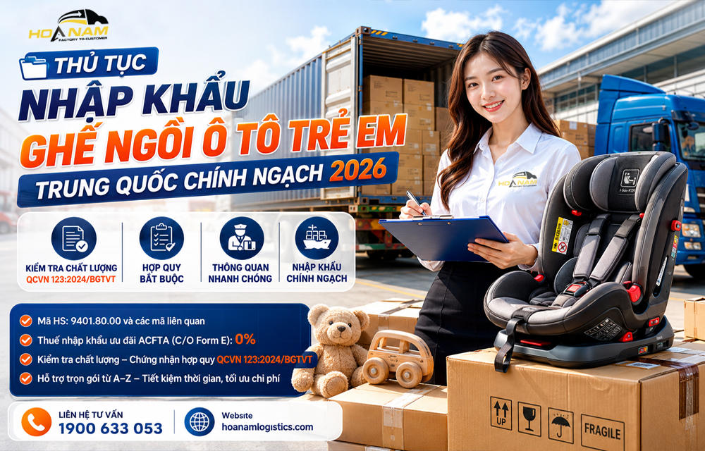 Thủ Tục Nhập Khẩu Ghế Ngồi Ô Tô Trẻ Em Trung Quốc Chính Ngạch 2026