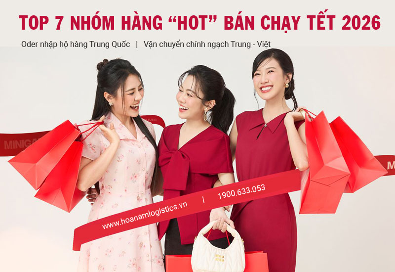 Top 7 Nhóm Hàng Trung Quốc Bán Chạy Nhất Tết 2026 Bạn Cần Biết
