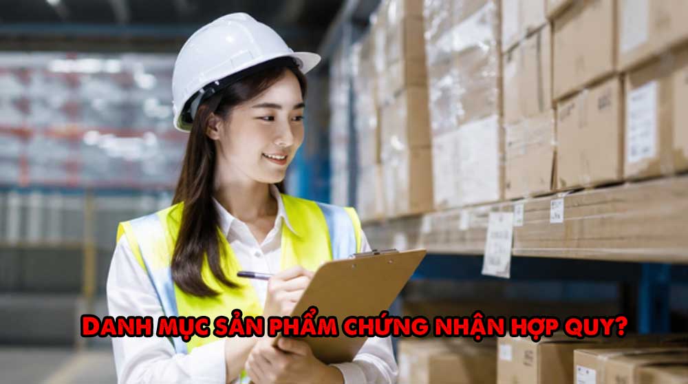  Danh mục sản phẩm chứng nhận hợp quy?