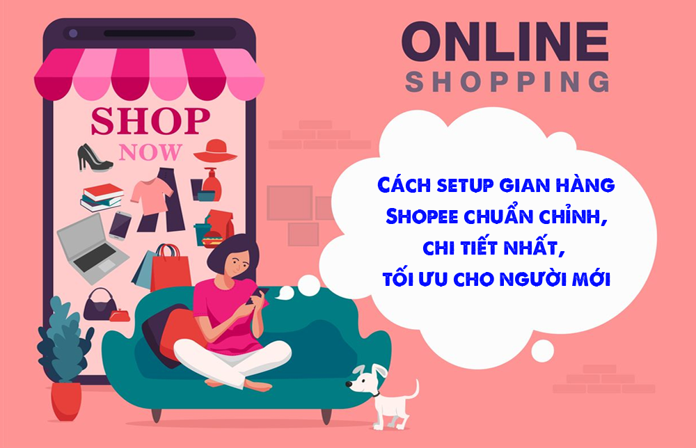 Cách setup gian hàng Shopee chuẩn chỉnh, tối ưu mới nhất 2026
