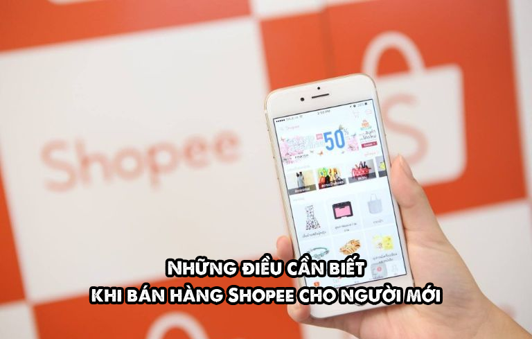 Những điều cần biết khi bán hàng Shopee cho người mới