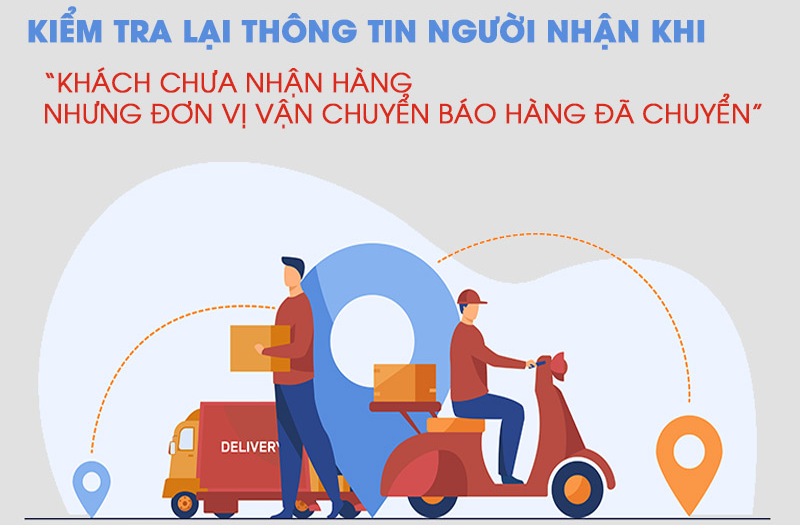 Cách xử lý khi khách chưa nhận hàng nhưng hệ thống báo đã giao
