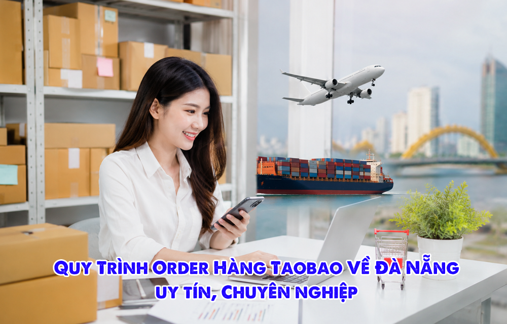 Quy trình order nhập hàng taobao về đà nẵng