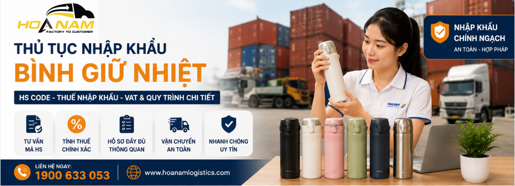 Nhập khẩu bình giữ nhiệt: Thủ Tục Mã hs, thuế và chính sách
