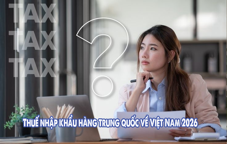 Thuế nhập khẩu hàng trung quốc về Việt Nam