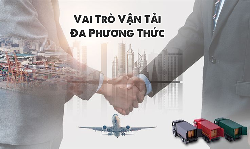 Vai trò của vận tải đa phương thức trong logistics hiện đại