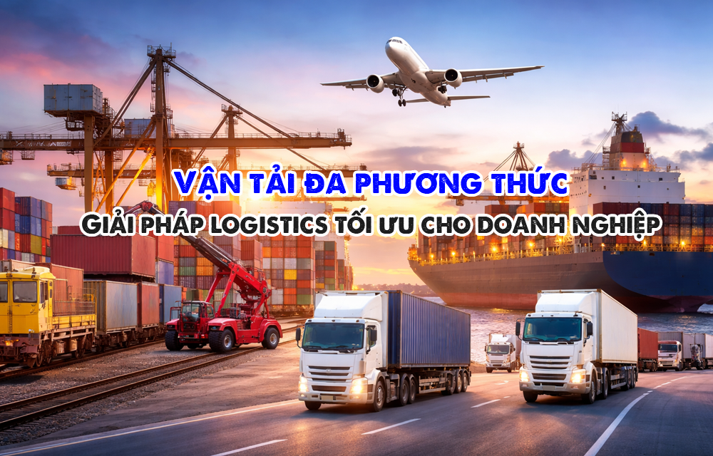 Vận Tải Đa Phương Thức & Tất Cả Những Điều Bạn Cần Biết
